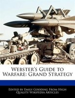 Webster's Guide To Warfare: Grand Strategy
