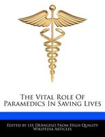 The Vital Role Of Paramedics In Saving Lives