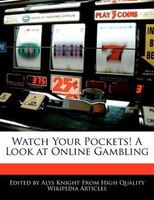 Watch Your Pockets! A Look At Online Gambling