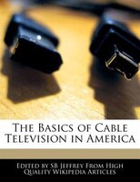 The Basics Of Cable Television In America