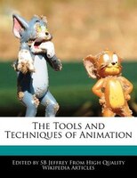 The Tools And Techniques Of Animation