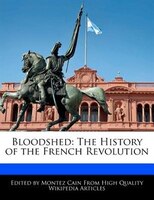 Bloodshed: The History Of The French Revolution