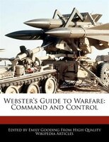 Webster's Guide To Warfare: Command And Control
