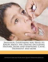 Smallpox: Everything You Need To Know About The Disease Including History, Signs And Symptoms, Cause, Treatme
