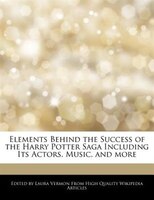 Elements Behind The Success Of The Harry Potter Saga Including Its Actors, Music, And More