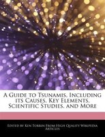 A Guide To Tsunamis, Including Its Causes,  Key Elements, Scientific Studies, And More