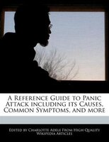 A Reference Guide To Panic Attack Including Its Causes, Common Symptoms, And More