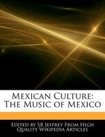 Mexican Culture: The Music Of Mexico