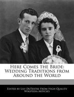 Here Comes the Bride: Wedding Traditions from Around the World