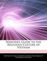 Webster's Guide To The Religious Culture Of Vietnam