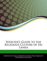 Webster's Guide To The Religious Culture Of Sri Lanka