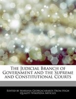 The Judicial Branch Of Government And The Supreme And Constitutional Courts