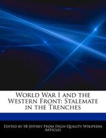 World War I and the Western Front: Stalemate in the Trenches