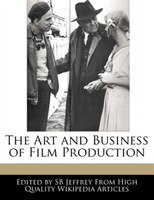 The Art And Business Of Film Production
