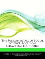 The Fundamentals Of Social Science: Focus On Behavioral Economics