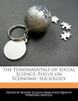 The Fundamentals of Social Science: Focus on Economic Sociology