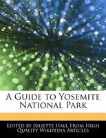 A Guide To Yosemite National Park