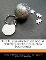 The Fundamentals of Social Science: Focus on Energy Economics