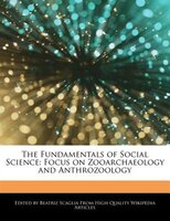 The Fundamentals Of Social Science: Focus On Zooarchaeology And Anthrozoology