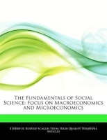 The Fundamentals Of Social Science: Focus On Macroeconomics And Microeconomics