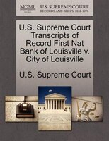 U.s. Supreme Court Transcripts Of Record First Nat Bank Of Louisville V. City Of Louisville