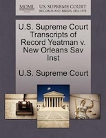 U.s. Supreme Court Transcripts Of Record Yeatman V. New Orleans Sav Inst