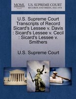 U.s. Supreme Court Transcripts Of Record Sicard's Lessee V. Davis: Sicard's Lessee V. Cecil : Sicard's Lessee V. Smithers