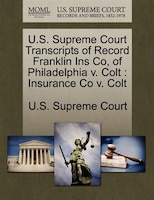 U.s. Supreme Court Transcripts Of Record Franklin Ins Co, Of Philadelphia V. Colt: Insurance Co V. Colt