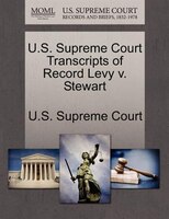 U.s. Supreme Court Transcripts Of Record Levy V. Stewart