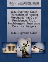 U.s. Supreme Court Transcripts Of Record Merchants' Ins Co Of Providence, R I, V. Huchbergers: Insurance Co V. Huchbergers