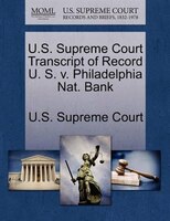 U.s. Supreme Court Transcript Of Record U. S. V. Philadelphia Nat. Bank