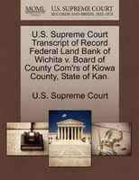 U.s. Supreme Court Transcript Of Record Federal Land Bank Of Wichita V. Board Of County Com'rs Of Kiowa County, State Of Kan.