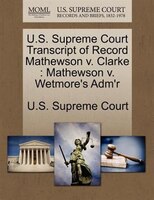 U.s. Supreme Court Transcript Of Record Mathewson V. Clarke: Mathewson V. Wetmore's Adm'r