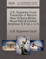 U.s. Supreme Court Transcript Of Record New Orleans-belize Royal Mail & Central American S S Co V. U S