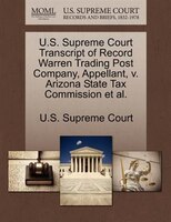U.s. Supreme Court Transcript Of Record Warren Trading Post Company, Appellant, V. Arizona State Tax Commission Et Al.