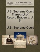 U.s. Supreme Court Transcript Of Record Braden V. U. S.