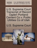U.s. Supreme Court Transcript Of Record Ogden Portland Cement Co V. Public Utilities Co Of Utah