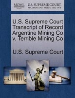 U.s. Supreme Court Transcript Of Record Argentine Mining Co V. Terrible Mining Co