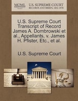 U.s. Supreme Court Transcript Of Record James A. Dombrowski Et Al., Appellants, V. James H. Pfister, Etc., Et Al.