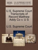 U.s. Supreme Court Transcripts Of Record Matthew Addy Co V. U S