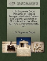 U.s. Supreme Court Transcript Of Record Amalgamated Meat Cutters And Butcher Workmen Of North America, Local No. 427, Afl V. Fairl