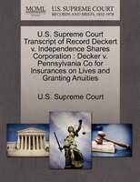 U.s. Supreme Court Transcript Of Record Deckert V. Independence Shares Corporation: Decker V. Pennsylvania Co For Insurances On Li
