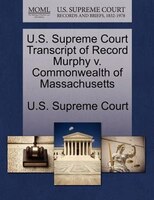 U.s. Supreme Court Transcript Of Record Murphy V. Commonwealth Of Massachusetts