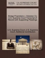 Bridge Proprietors V. Hoboken Co U.s. Supreme Court Transcript Of Record With Supporting Pleadings
