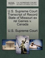 U.s. Supreme Court Transcript Of Record State Of Missouri Ex Rel Gaines V. Canada