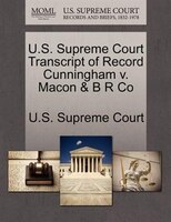 U.s. Supreme Court Transcript Of Record Cunningham V. Macon & B R Co