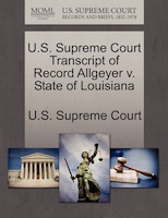 U.s. Supreme Court Transcript Of Record Allgeyer V. State Of Louisiana