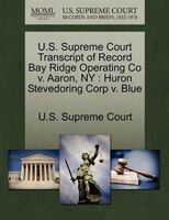 U.s. Supreme Court Transcript Of Record Bay Ridge Operating Co V. Aaron, Ny: Huron Stevedoring Corp V. Blue