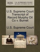 U.s. Supreme Court Transcript Of Record Murphy Oil Co V. Burnet