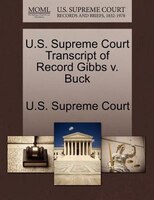 U.s. Supreme Court Transcript Of Record Gibbs V. Buck